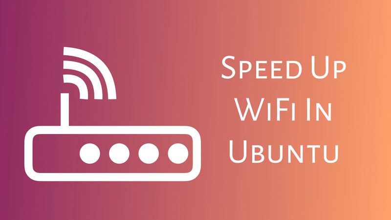 Ускоряем медленный WiFi на Ubuntu Linux
